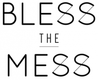 Bless The Mess