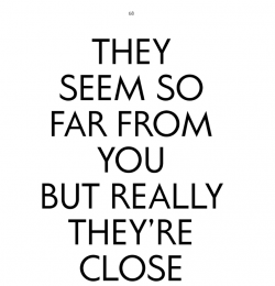 They Seem So Far From You But Really They\'re Close To You