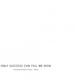 Only Success Can Fail Me Now