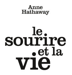 Anne Hathaway: Le Sourire Et La Vie