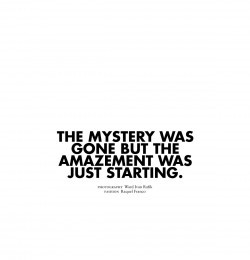 The Mystery Was Gone But The Amazement Was Just Starting