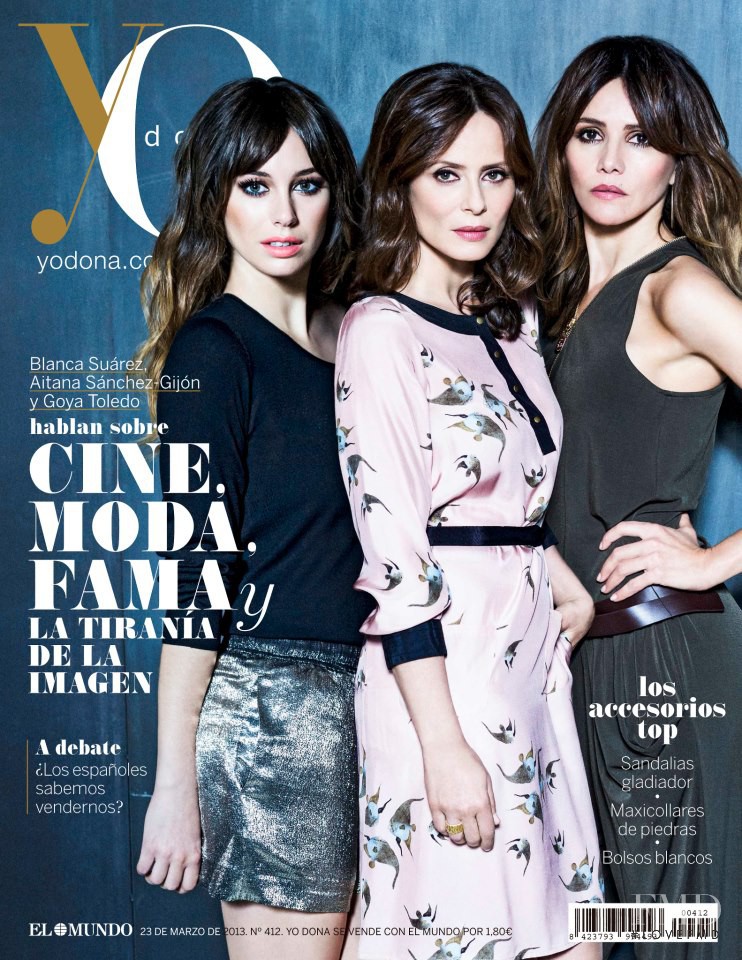 Blanca Suárez, Aitana Sánchez-Gijón, Goya Toledo featured on the Yo Dona cover from March 2013