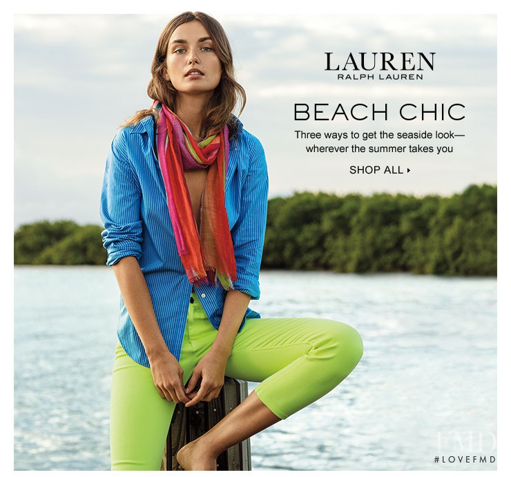Andreea Diaconu featured in  the Lauren by Ralph Lauren advertisement for Spring/Summer 2016